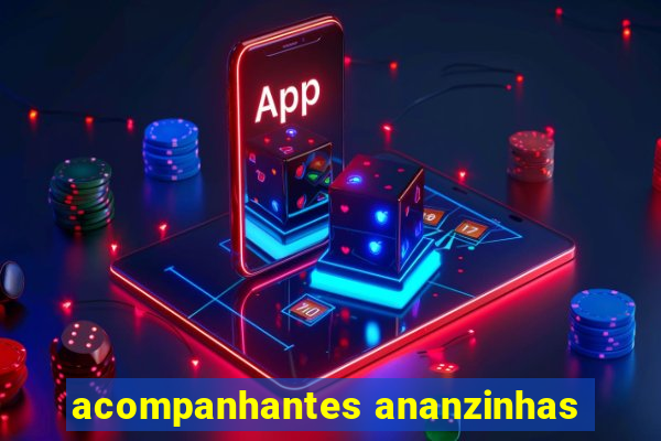 acompanhantes ananzinhas